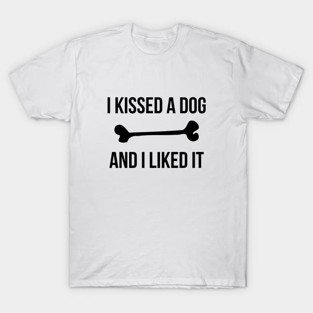 I Kissed A Dog And I Liked It Funny Pet T-Shirt by RedYolk